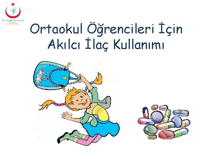 Ortaokul Öğrencileri İçin Akılcı İlaç Kullanımı 