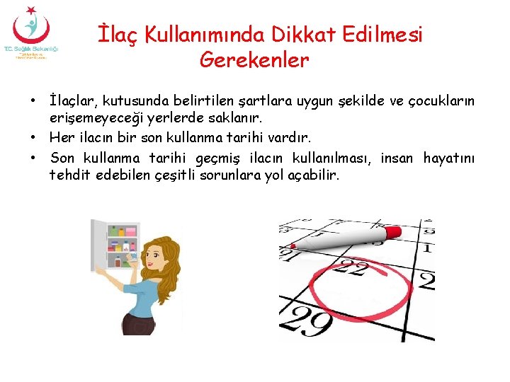 İlaç Kullanımında Dikkat Edilmesi Gerekenler • İlaçlar, kutusunda belirtilen şartlara uygun şekilde ve çocukların
