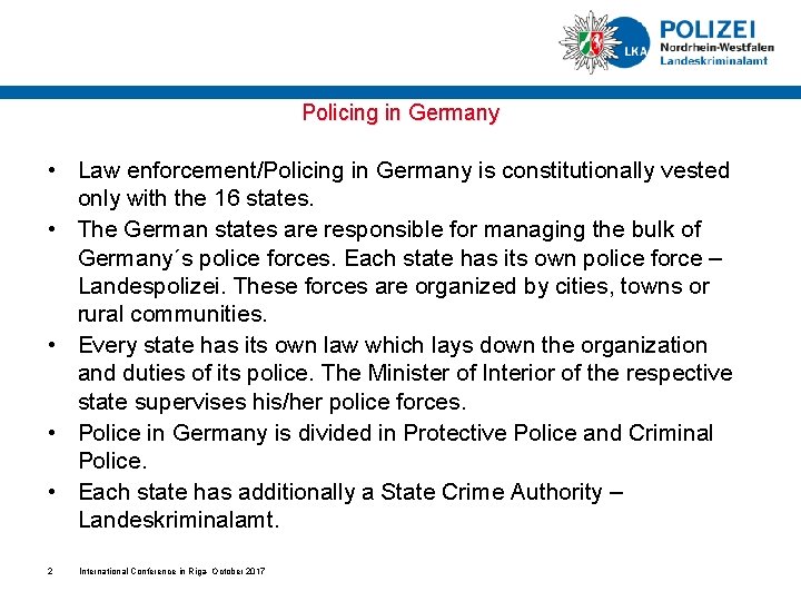 Policing in Germany • Law enforcement/Policing in Germany is constitutionally vested only with the