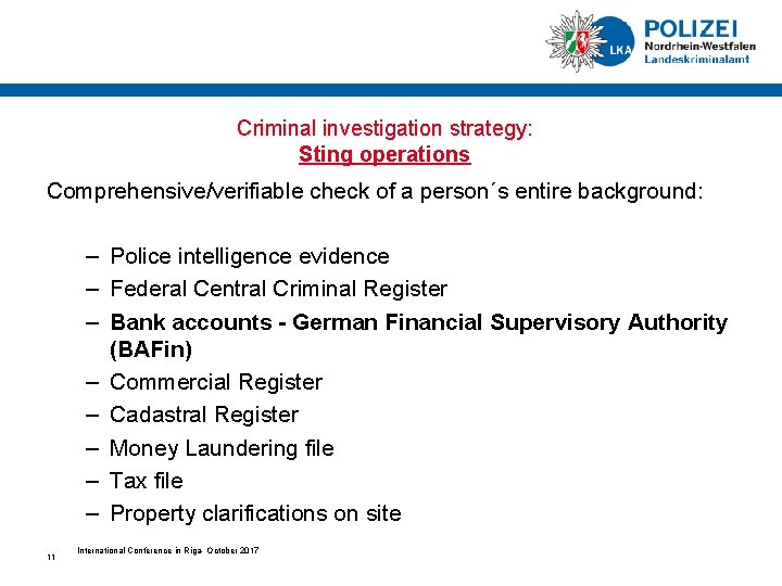 Criminal investigation strategy: Sting operations Comprehensive/verifiable check of a person´s entire background: – Police