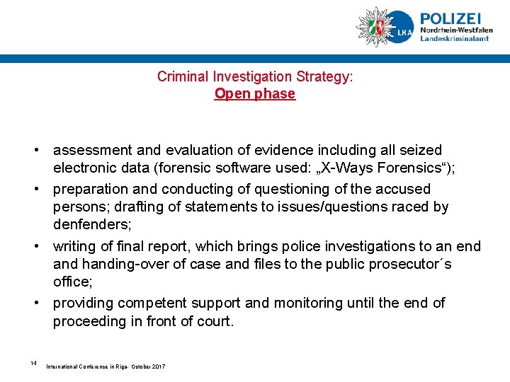 Criminal Investigation Strategy: Open phase • assessment and evaluation of evidence including all seized