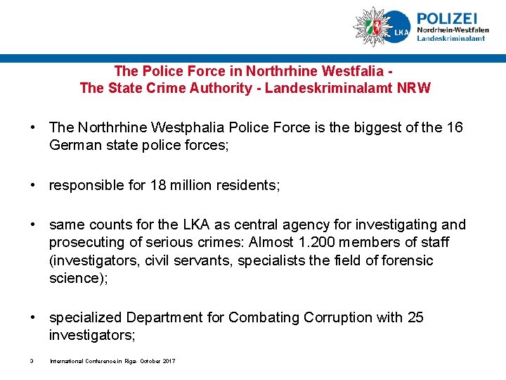 The Police Force in Northrhine Westfalia The State Crime Authority - Landeskriminalamt NRW •