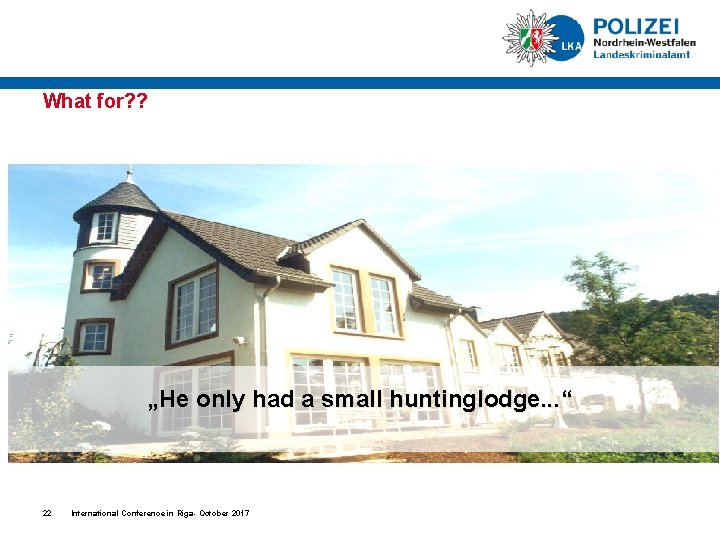 What for? ? „He only had a small huntinglodge. . . “ 22 International