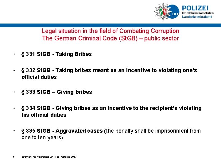 Legal situation in the field of Combating Corruption The German Criminal Code (St. GB)