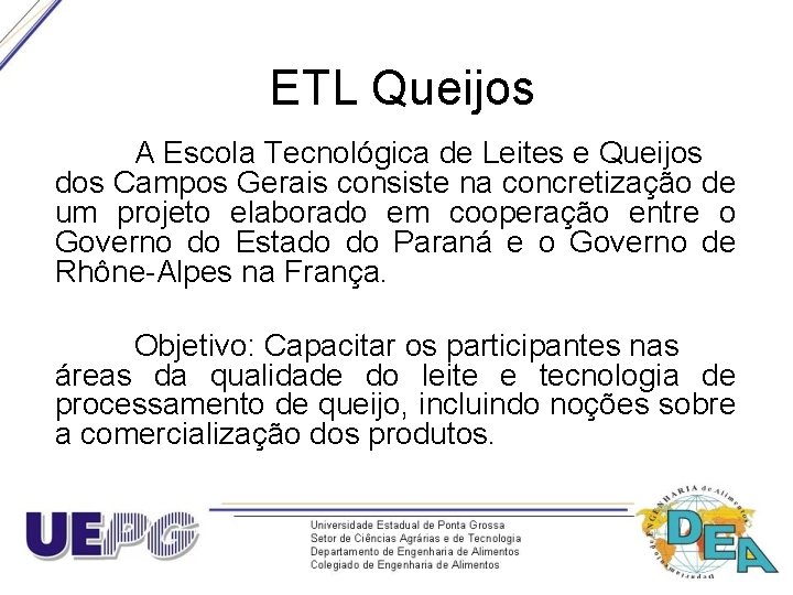 ETL Queijos A Escola Tecnológica de Leites e Queijos dos Campos Gerais consiste na