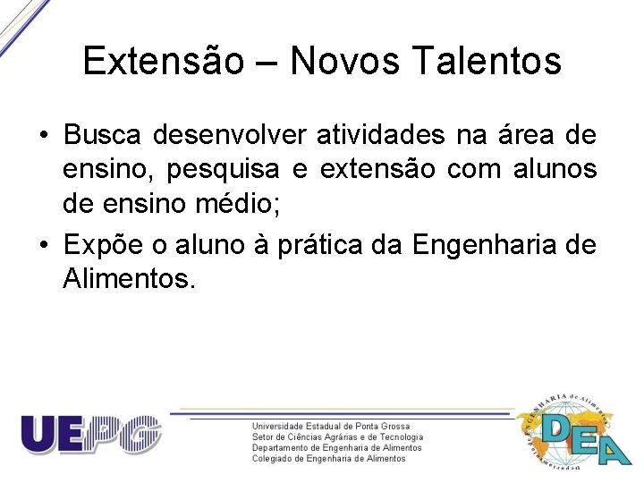 Extensão – Novos Talentos • Busca desenvolver atividades na área de ensino, pesquisa e