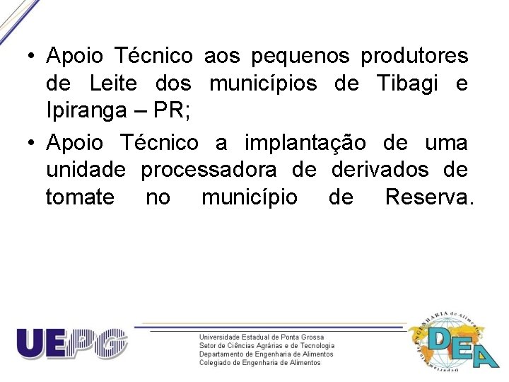  • Apoio Técnico aos pequenos produtores de Leite dos municípios de Tibagi e