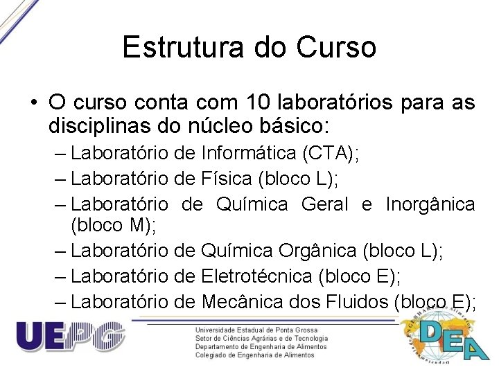 Estrutura do Curso • O curso conta com 10 laboratórios para as disciplinas do