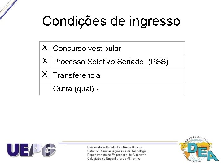 Condições de ingresso X Concurso vestibular X Processo Seletivo Seriado (PSS) X Transferência Outra