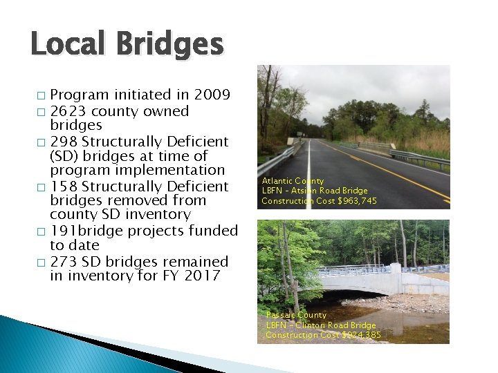 Local Bridges Program initiated in 2009 � 2623 county owned bridges � 298 Structurally