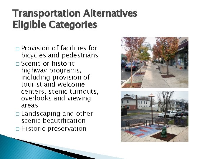 Transportation Alternatives Eligible Categories Provision of facilities for bicycles and pedestrians � Scenic or