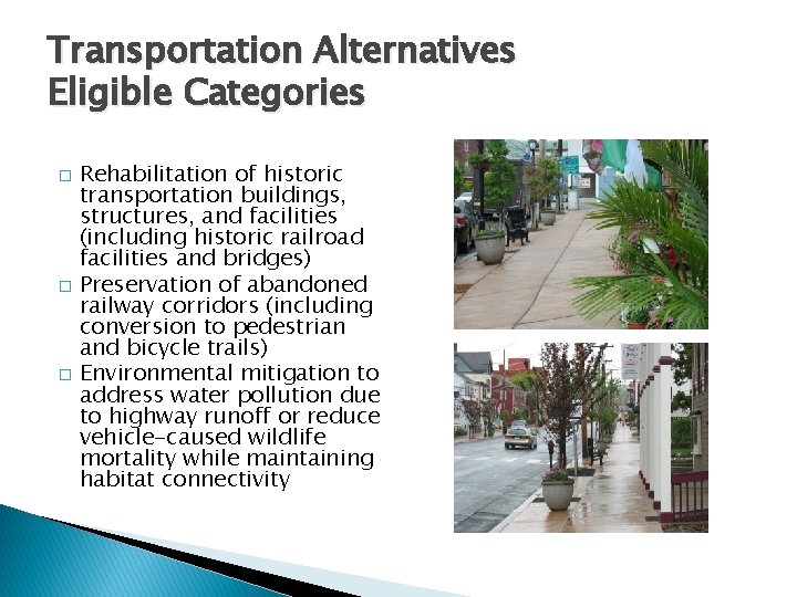 Transportation Alternatives Eligible Categories � � � Rehabilitation of historic transportation buildings, structures, and