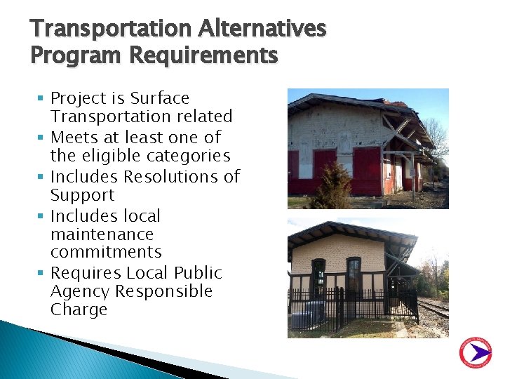 Transportation Alternatives Program Requirements § Project is Surface Transportation related § Meets at least
