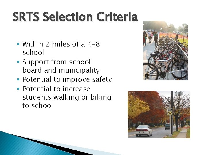 SRTS Selection Criteria § Within 2 miles of a K-8 school § Support from