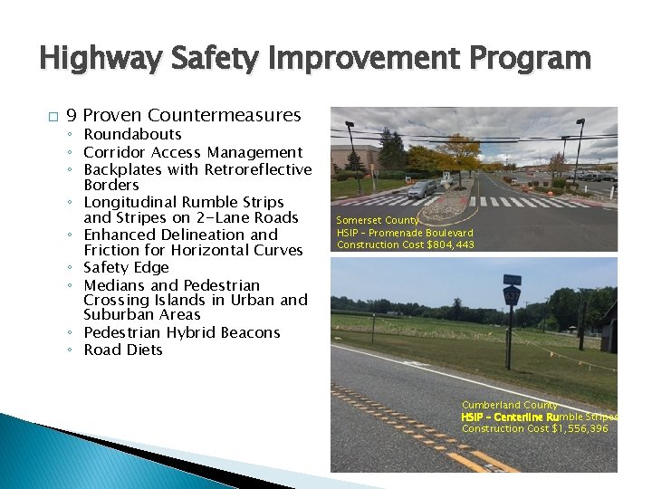 Highway Safety Improvement Program � 9 Proven Countermeasures ◦ Roundabouts ◦ Corridor Access Management