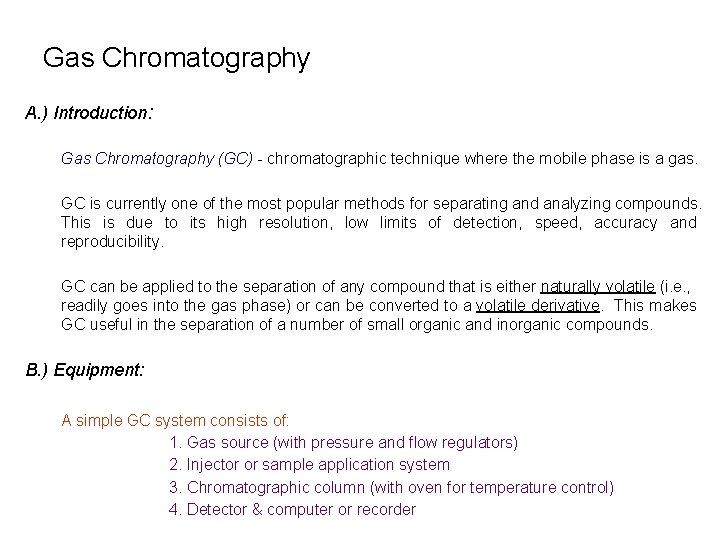 Gas Chromatography A. ) Introduction: Gas Chromatography (GC) - chromatographic technique where the mobile