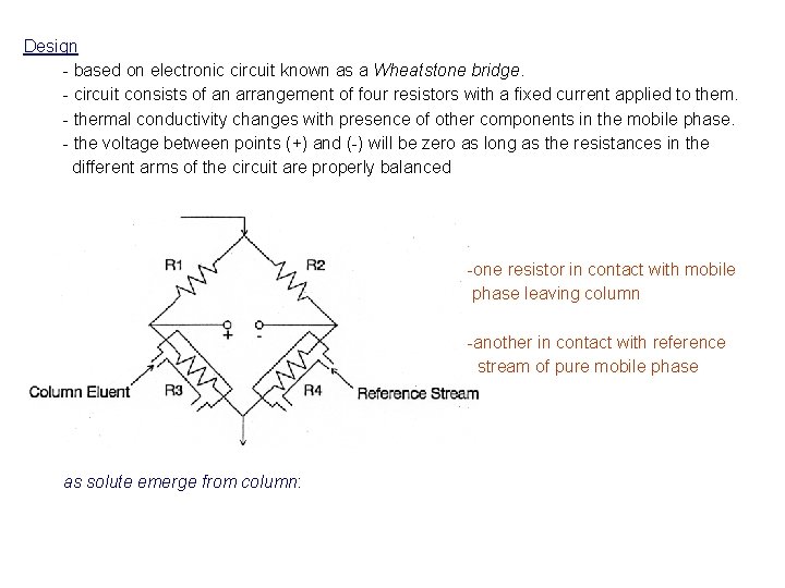 Design - based on electronic circuit known as a Wheatstone bridge. - circuit consists