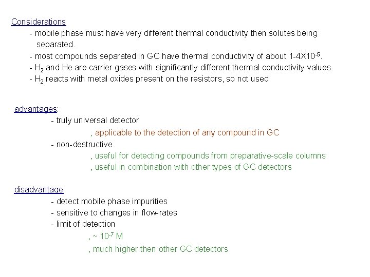 Considerations - mobile phase must have very different thermal conductivity then solutes being separated.