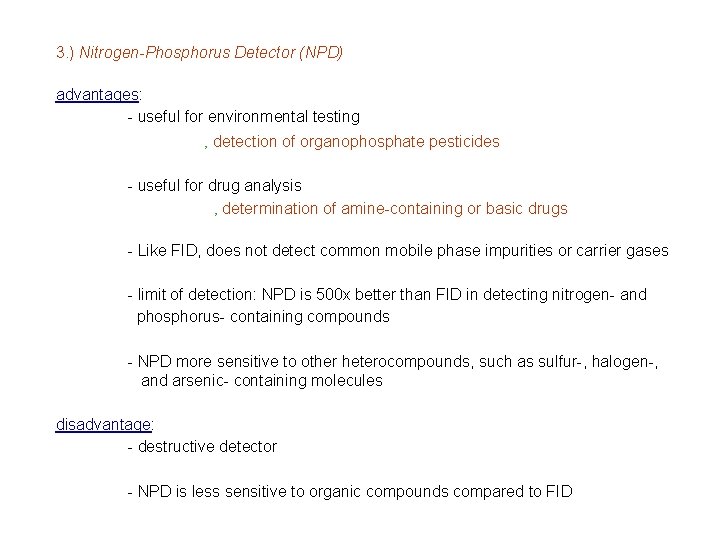 3. ) Nitrogen-Phosphorus Detector (NPD) advantages: - useful for environmental testing ‚ detection of