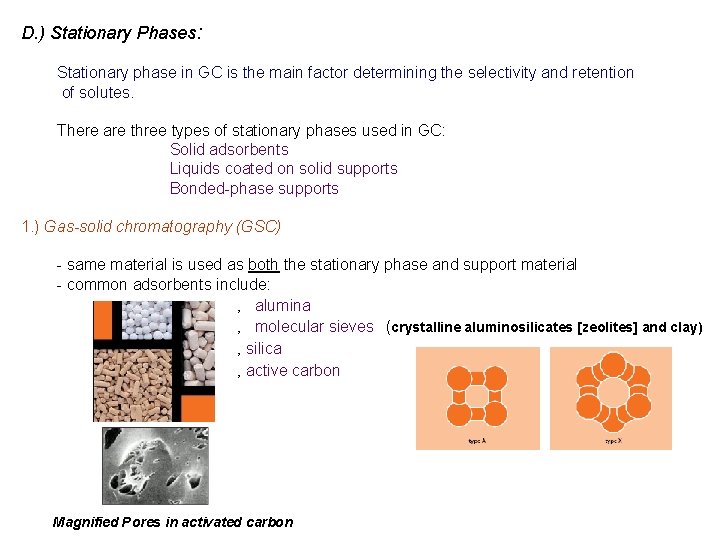 D. ) Stationary Phases: Stationary phase in GC is the main factor determining the
