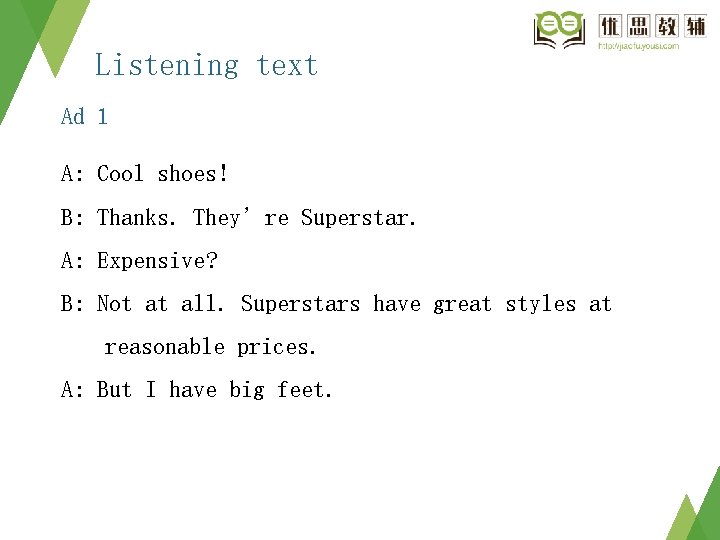 Listening text Ad 1 A: Cool shoes! B: Thanks. They’re Superstar. A: Expensive? B: Listening text Ad 1 A: Cool shoes! B: Thanks. They’re Superstar. A: Expensive? B: