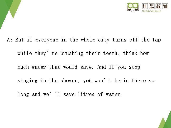 A: But if everyone in the whole city turns off the tap while they’re