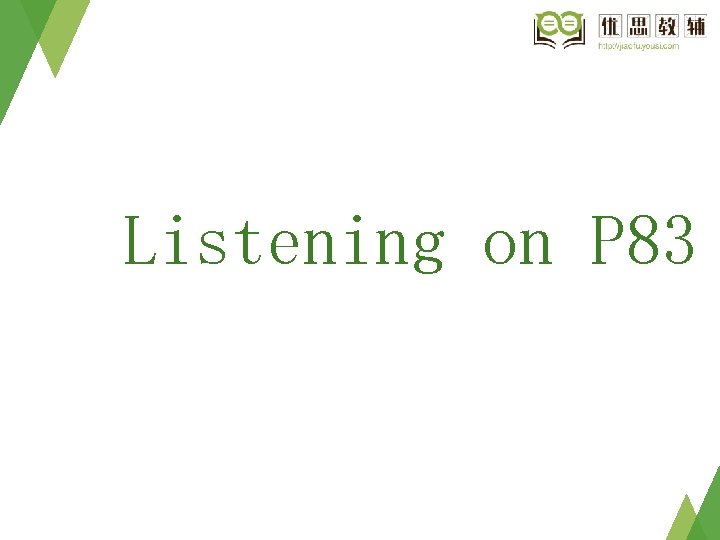 Listening on P 83 Listening on P 83