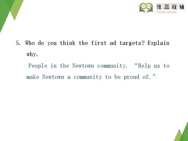 5. Who do you think the first ad targets? Explain why. People in the