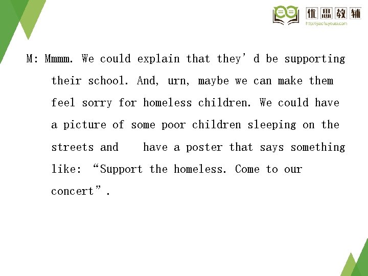M: Mmmm. We could explain that they’d be supporting their school. And, urn, maybe M: Mmmm. We could explain that they’d be supporting their school. And, urn, maybe