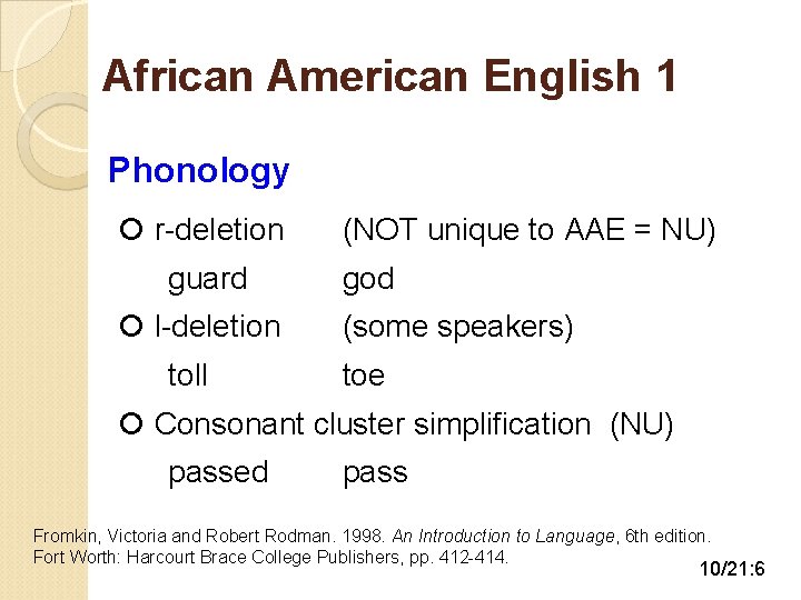 African American English 1 Phonology r-deletion guard l-deletion toll (NOT unique to AAE =