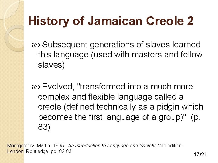 History of Jamaican Creole 2 Subsequent generations of slaves learned this language (used with