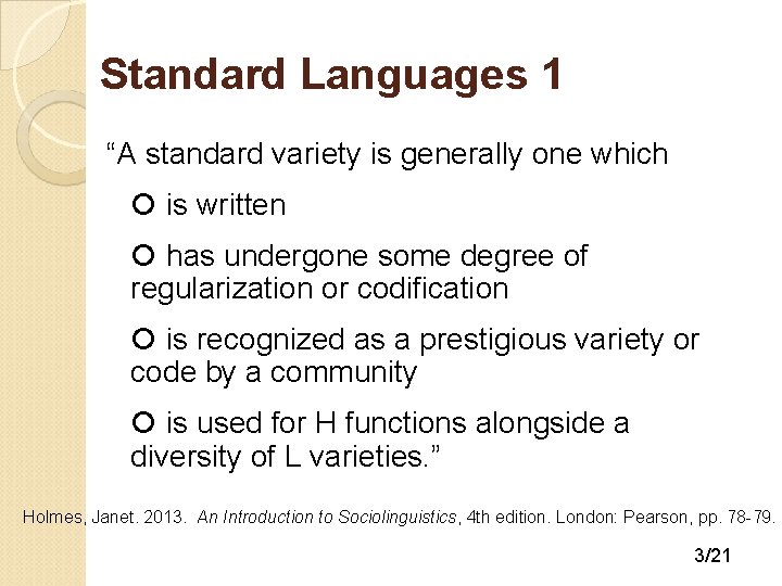 Standard Languages 1 “A standard variety is generally one which is written has undergone