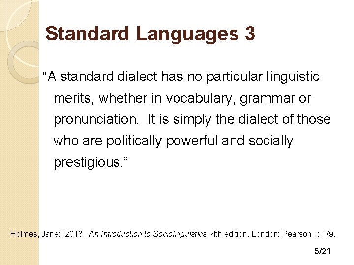 Standard Languages 3 “A standard dialect has no particular linguistic merits, whether in vocabulary,