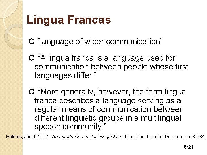 Lingua Francas “language of wider communication” “A lingua franca is a language used for