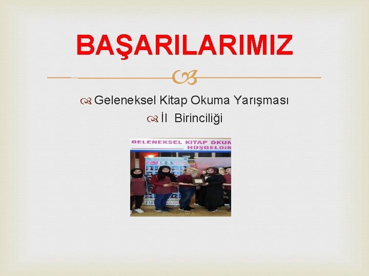 BAŞARILARIMIZ Geleneksel Kitap Okuma Yarışması İl Birinciliği 