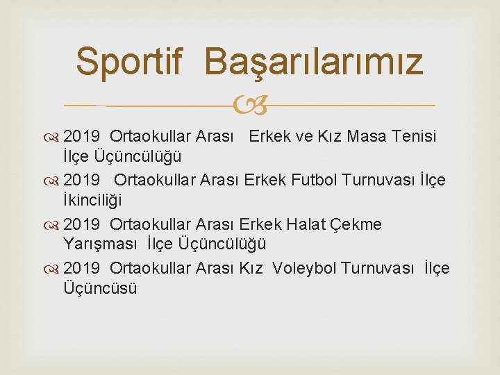 Sportif Başarılarımız 2019 Ortaokullar Arası Erkek ve Kız Masa Tenisi İlçe Üçüncülüğü 2019 Ortaokullar