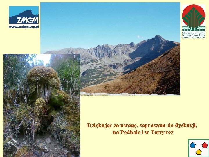 Dziękując za uwagę, zapraszam do dyskusji, na Podhale i w Tatry też 