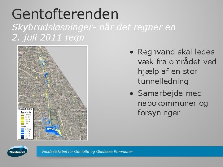 Gentofterenden Skybrudsløsninger- når det regner en 2. juli 2011 regn • Regnvand skal ledes