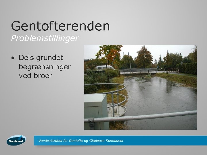 Gentofterenden Problemstillinger • Dels grundet begrænsninger ved broer 