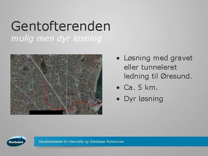 Gentofterenden mulig men dyr løsning • Løsning med gravet eller tunneleret ledning til Øresund.