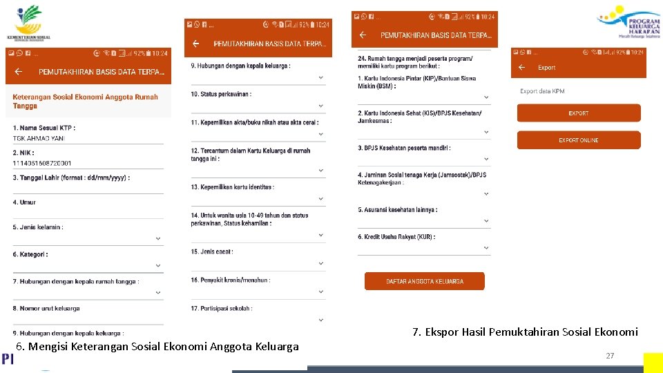 6. Mengisi Keterangan Sosial Ekonomi Anggota Keluarga 7. Ekspor Hasil Pemuktahiran Sosial Ekonomi 27 6. Mengisi Keterangan Sosial Ekonomi Anggota Keluarga 7. Ekspor Hasil Pemuktahiran Sosial Ekonomi 27