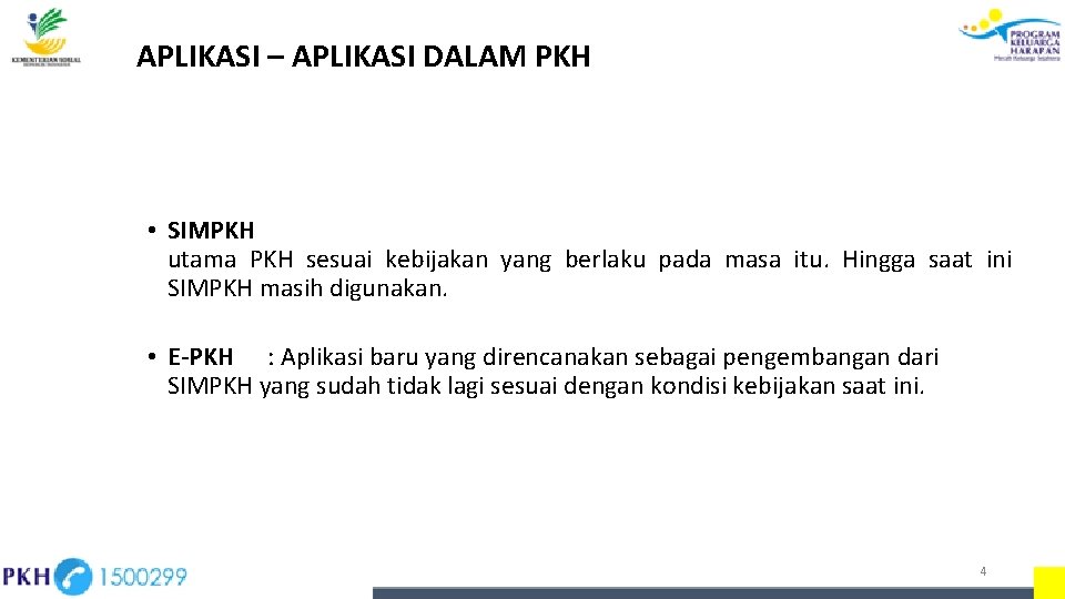 APLIKASI – APLIKASI DALAM PKH • SIMPKH utama PKH sesuai kebijakan yang berlaku pada APLIKASI – APLIKASI DALAM PKH • SIMPKH utama PKH sesuai kebijakan yang berlaku pada