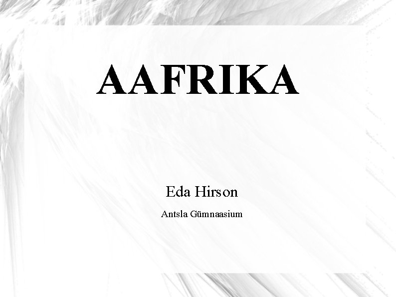 AAFRIKA Eda Hirson Antsla Gümnaasium 