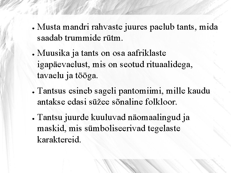 ● ● Musta mandri rahvaste juures paelub tants, mida saadab trummide rütm. Muusika ja