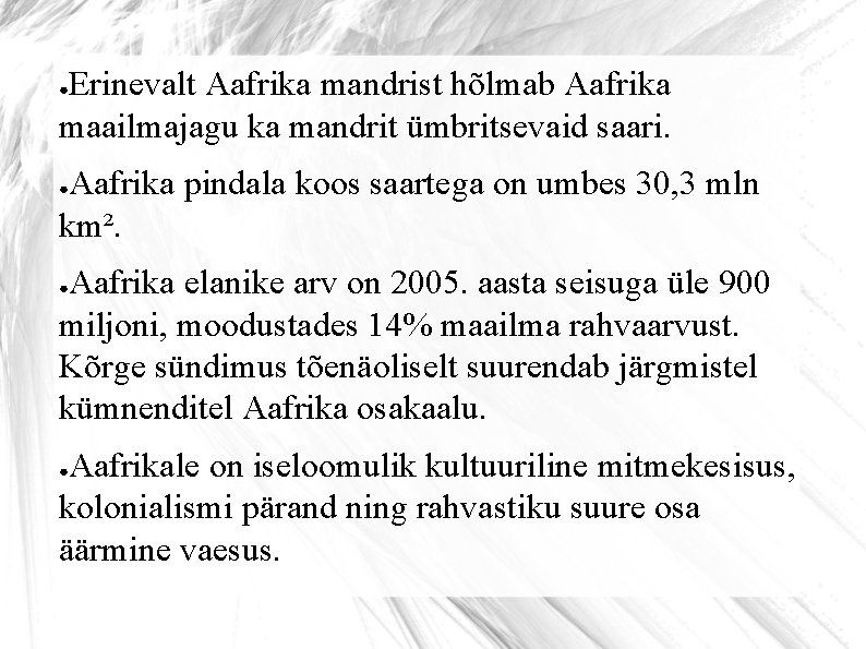 Erinevalt Aafrika mandrist hõlmab Aafrika maailmajagu ka mandrit ümbritsevaid saari. ● Aafrika pindala koos