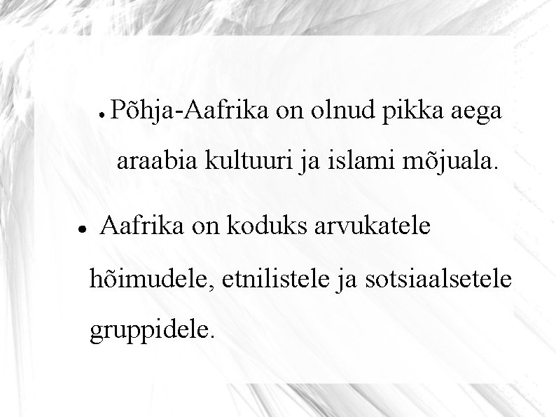 ● Põhja-Aafrika on olnud pikka aega araabia kultuuri ja islami mõjuala. ● Aafrika on