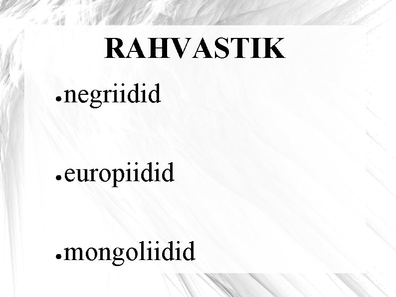 RAHVASTIK ● negriidid ● europiidid ● mongoliidid 