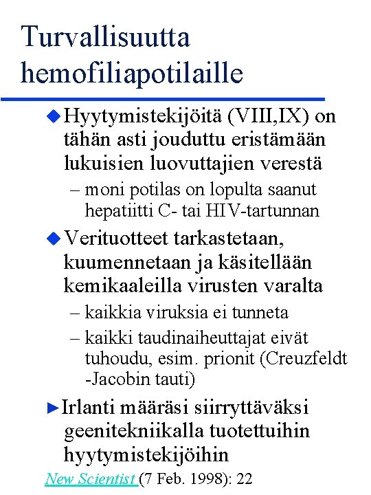 Turvallisuutta hemofiliapotilaille u Hyytymistekijöitä (VIII, IX) on tähän asti jouduttu eristämään lukuisien luovuttajien verestä