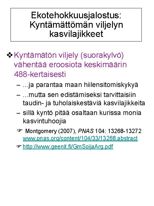 Ekotehokkuusjalostus: Kyntämättömän viljelyn kasvilajikkeet v Kyntämätön viljely (suorakylvö) vähentää eroosiota keskimäärin 488 -kertaisesti –.