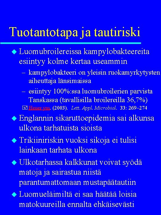 Tuotantotapa ja tautiriski u Luomubroilereissa kampylobakteereita esiintyy kolme kertaa useammin – kampylobakteeri on yleisin